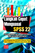 Langkah Cepat Menguasai SPSS 22 : Entry, Coding Data, Analisis Data dan Interpretasi Hasil