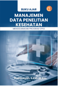 Buku Ajar Manajemen Data Penelitian Kesehatan Menggunakan Program SPSS