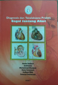 Diagnosis dan Tatalaksana Praktis Gagal Jantung Akut
