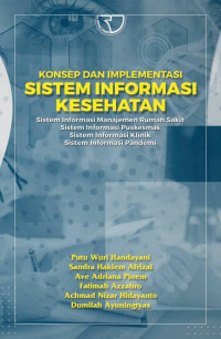 Konsep dan Implementasi sistem Informasi Kesehatan (Sistem Informasi Manajemen Rumah Sakit, Sistem Informai Puskesmas, Sinstem Informasi Klinik, Sistem Informasi Pandemi)